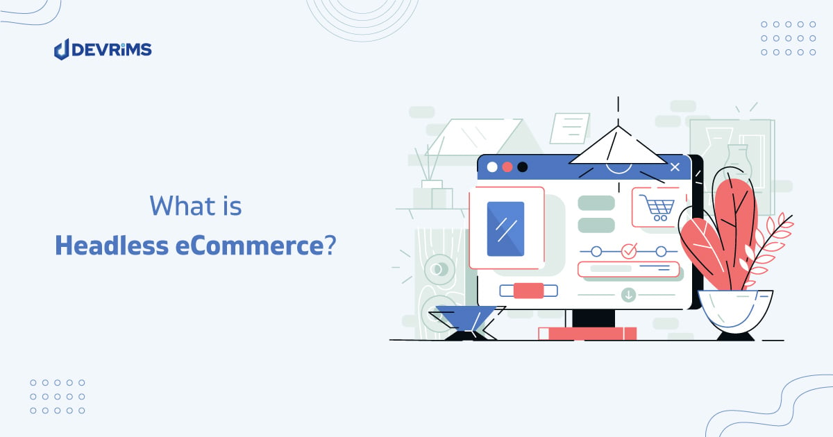 What is Headless Ecommerce? A Complete Guide (2024)